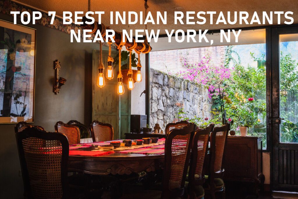 Top 7 Best Indian Restaurants Near New York, NY